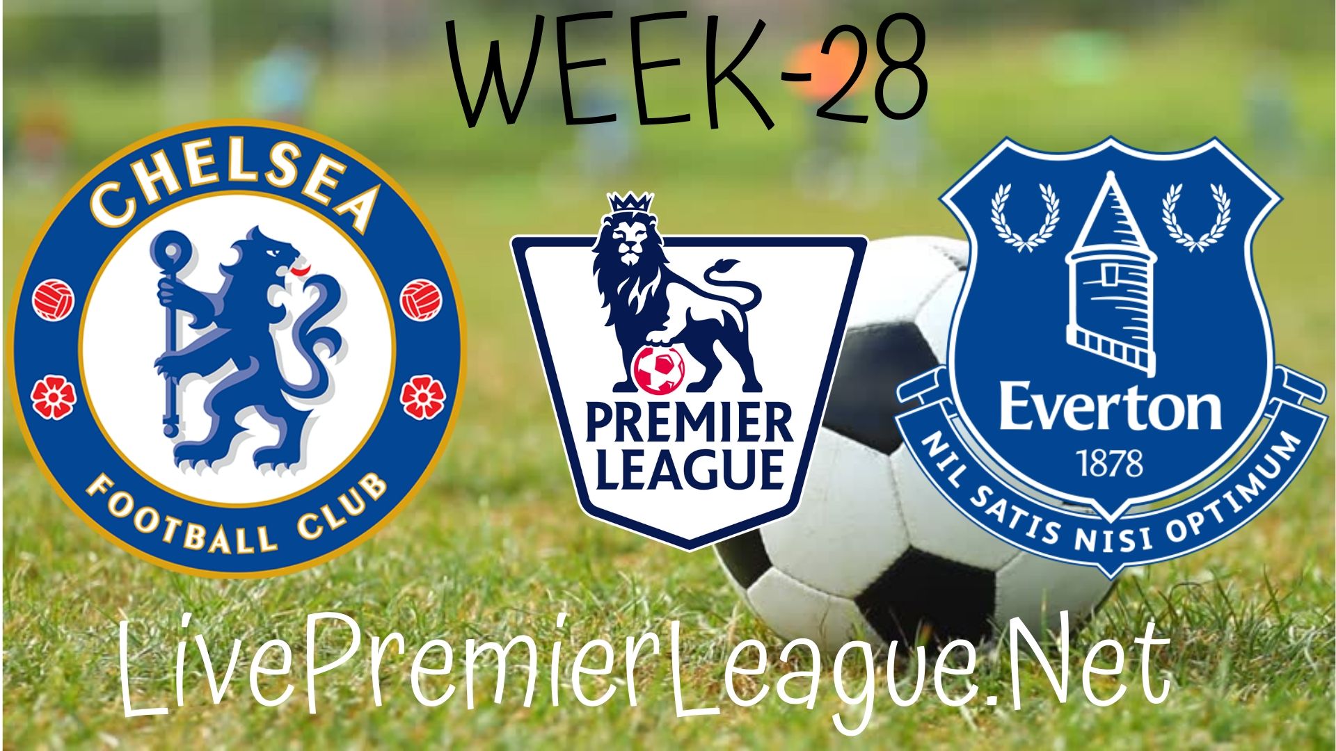 Chelsea Vs Everton Live Stream | EPL Week 29